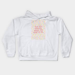 You are exactly where you need to be florals Kids Hoodie